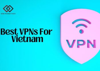 Best VPNs For Vietnam